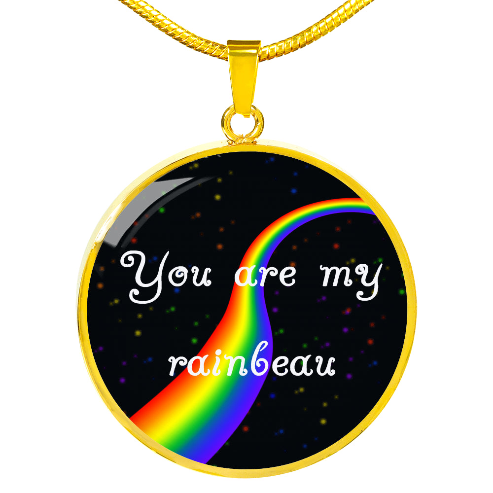 You Are My Rainbeau Round Pendant Necklace